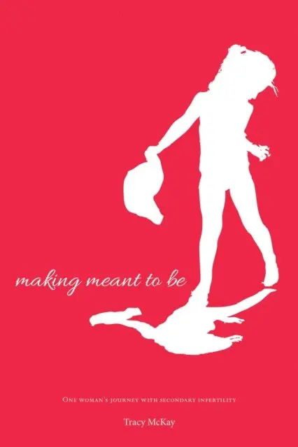 Tracy McKay - Making Meant to Be: One Woman's Journey with Secondary Infertility- a memoir (updated edition), E-bok. Tillgänglighet: Lägg i varukorg