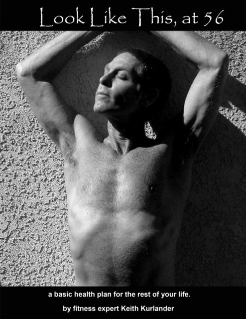 Keith Kurlander - Look Like This, at 56, E-bok