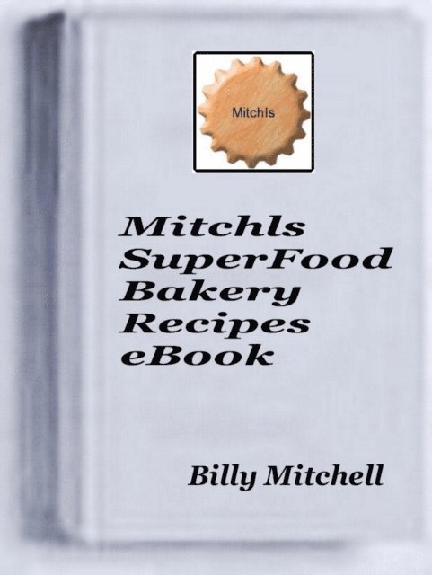 Billy Mitchell - Mitchls SuperFood Bakery, E-bok. Tillgänglighet: Lägg i varukorg