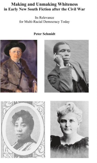 Peter Schmidt - Making and Unmaking Whiteness in Early New South Fiction After the Civil War, E-bok