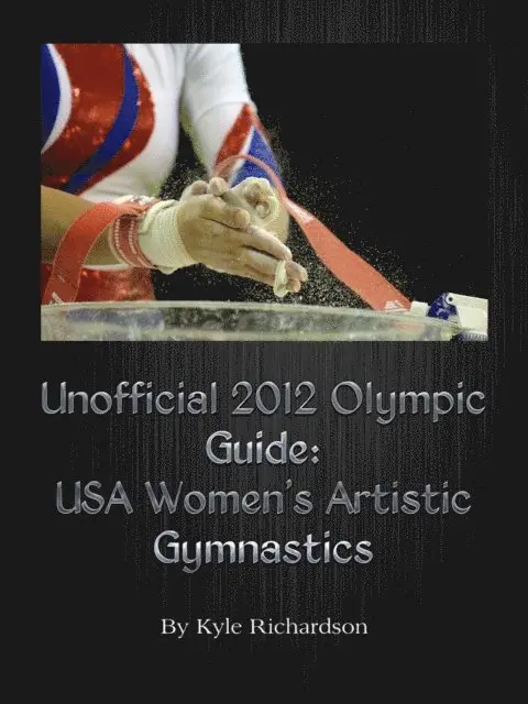 Unofficial 2012 Olympic Guides: USA Women's Artistic Gymnastics