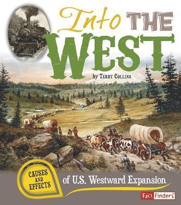 Terry Collins - Into the West: Causes and Effects of U.S. Westward Expansion, Inbunden. Tillgänglighet: Lägg i varukorg