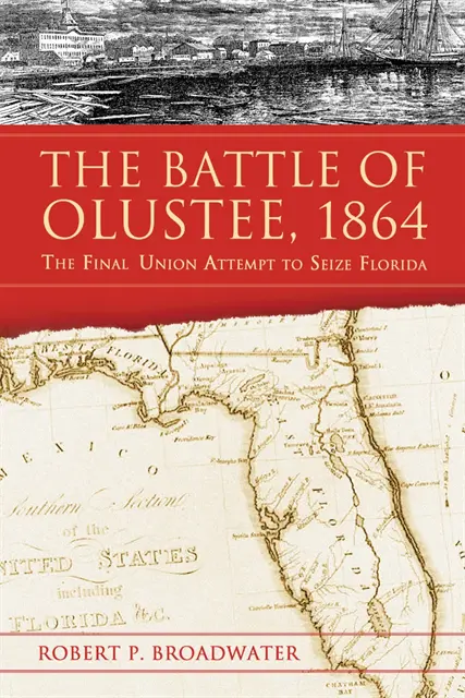 Broadwater Robert P. Broadwater - Battle of Olustee, 1864, E-bok. Tillgänglighet: Lägg i varukorg