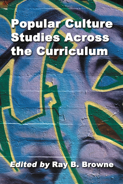 Browne Ray B. Browne - Popular Culture Studies Across the Curriculum, E-bok