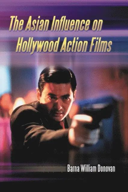 Donovan Barna William Donovan - Asian Influence on Hollywood Action Films, E-bok. Tillgänglighet: Lägg i varukorg