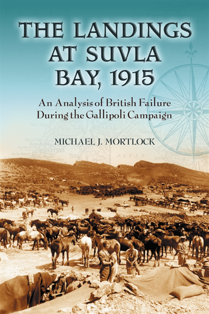 Mortlock Michael J. Mortlock - Landings at Suvla Bay, 1915, E-bok. Tillgänglighet: Lägg i varukorg