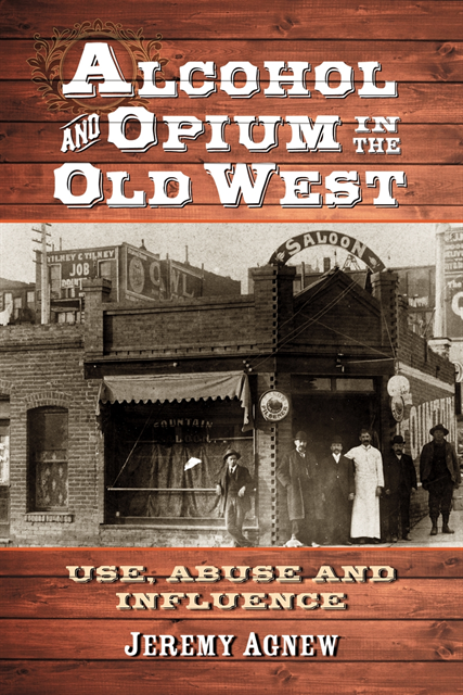 Agnew Jeremy Agnew - Alcohol and Opium in the Old West, E-bok. Tillgänglighet: Lägg i varukorg