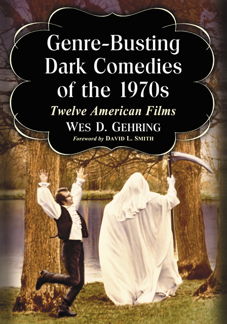 Gehring Wes D. Gehring - Genre-Busting Dark Comedies of the 1970s, E-bok