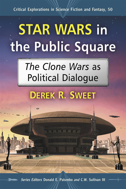 Sweet Derek R. Sweet, Sullivan III C.W. Sullivan III, Palumbo Donald E. Palumbo - Star Wars in the Public Square, E-bok