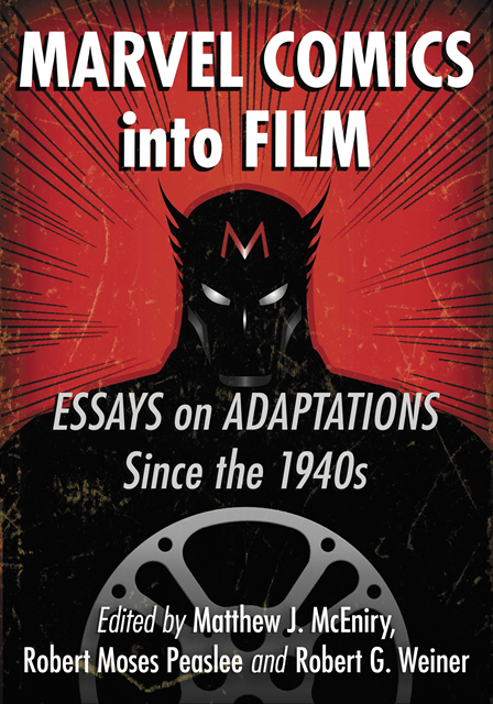 Weiner Robert G. Weiner, Peaslee Robert Moses Peaslee, McEniry Matthew J. McEniry, - Marvel Comics into Film, E-bok