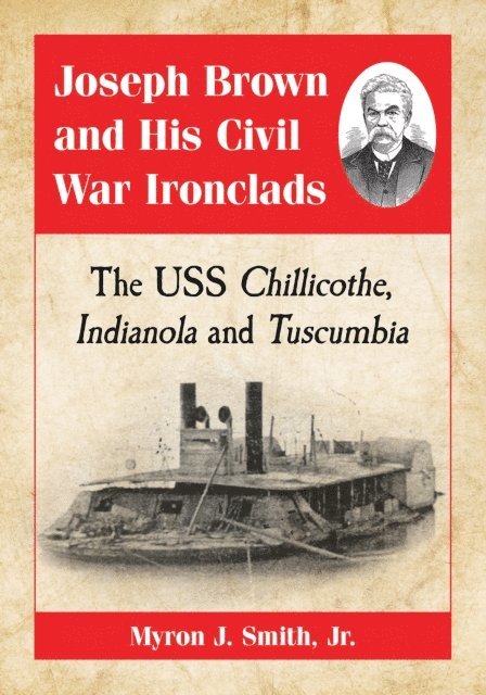 Smith Myron J. Smith, Jr. - Joseph Brown and His Civil War Ironclads, E-bok. Tillgänglighet: Lägg i varukorg