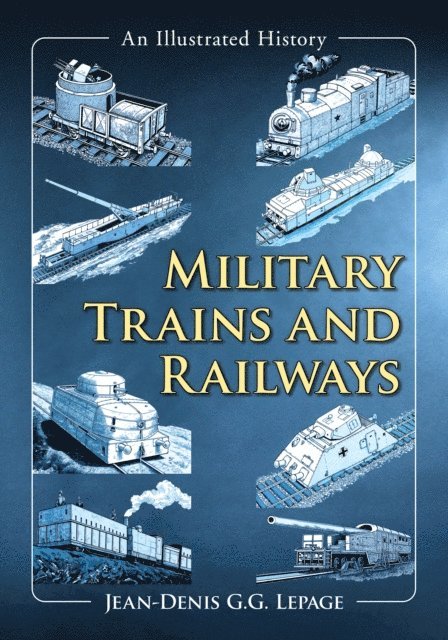 Lepage Jean-Denis G.G. Lepage - Military Trains and Railways, E-bok. Tillgänglighet: Lägg i varukorg