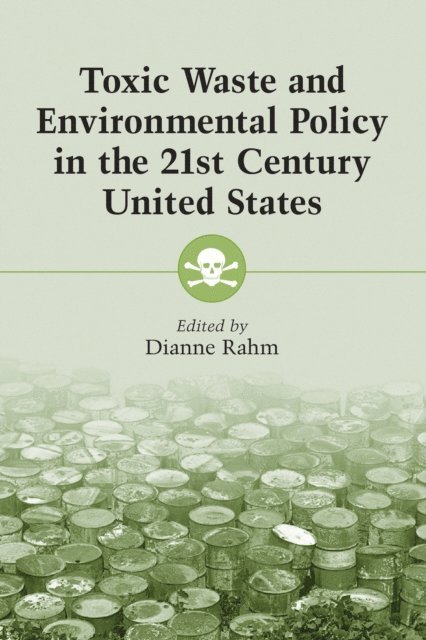 Rahm Dianne Rahm - Toxic Waste and Environmental Policy in the 21st Century United States, E-bok