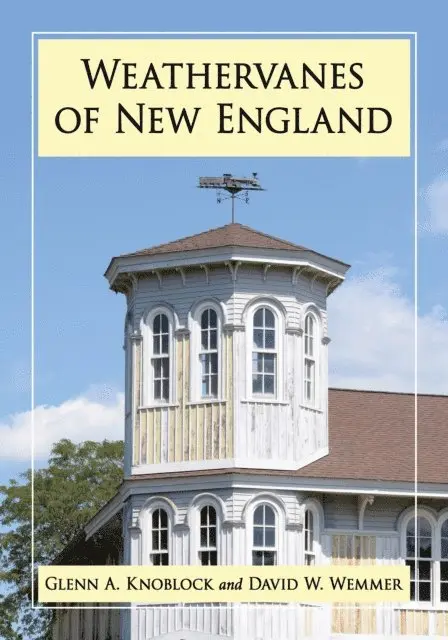 Wemmer David W. Wemmer, Knoblock Glenn A. Knoblock - Weathervanes of New England, E-bok. Tillgänglighet: Lägg i varukorg