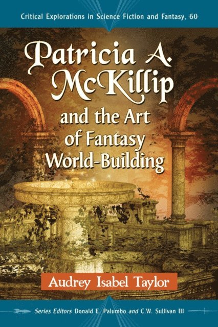 Taylor Audrey Isabel Taylor, Sullivan III C.W. Sullivan III, Palumbo Donald E. Palumbo - Patricia A. McKillip and the Art of Fantasy World-Building, E-bok