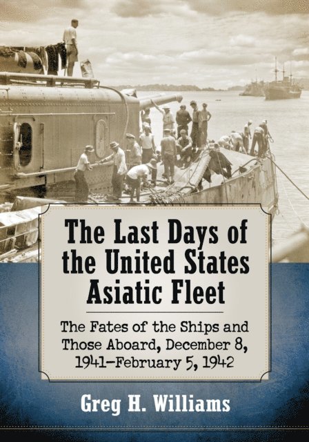 Williams Greg H. Williams - Last Days of the United States Asiatic Fleet, E-bok. Tillgänglighet: Lägg i varukorg