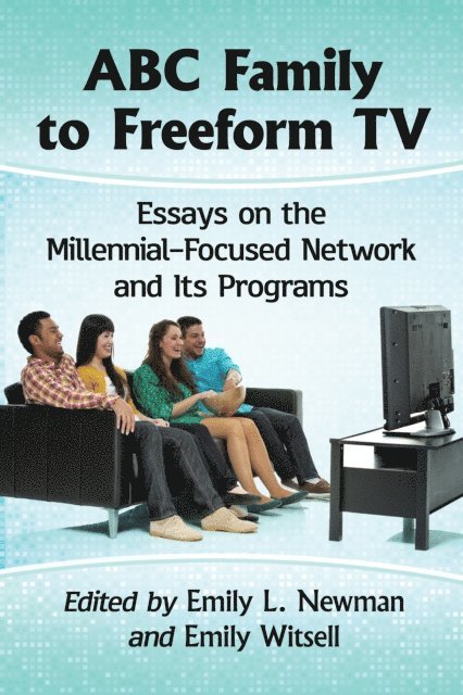 Witsell Emily Witsell, Newman Emily L. Newman - ABC Family to Freeform TV, E-bok