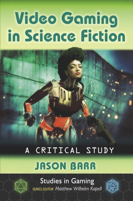 Barr Jason Barr, Kapell Matthew Wilhelm Kapell - Video Gaming in Science Fiction, E-bok