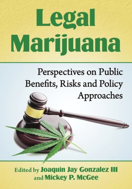 McGee Mickey P. McGee, Gonzalez Joaquin Jay Gonzalez III - Legal Marijuana, E-bok. Tillgänglighet: Lägg i varukorg