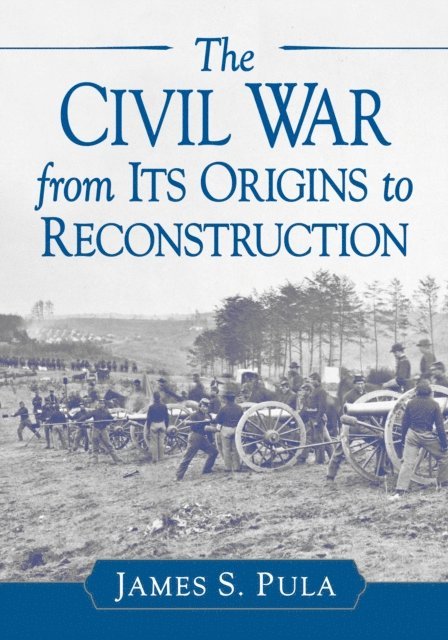 Pula James S. Pula - Civil War from Its Origins to Reconstruction, E-bok