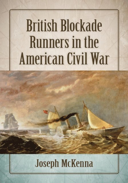 McKenna Joseph McKenna - British Blockade Runners in the American Civil War, E-bok. Tillgänglighet: Lägg i varukorg