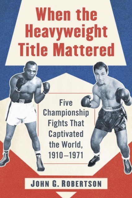 Robertson John G. Robertson - When the Heavyweight Title Mattered, E-bok. Tillgänglighet: Lägg i varukorg