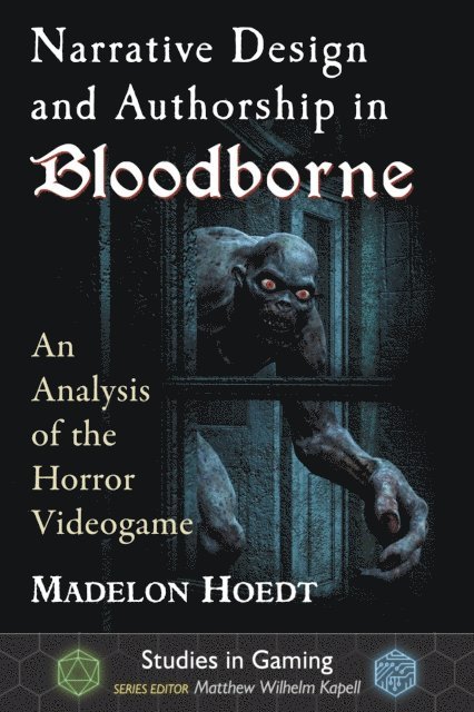 Hoedt Madelon Hoedt, Kapell Matthew Wilhelm Kapell - Narrative Design and Authorship in Bloodborne, E-bok
