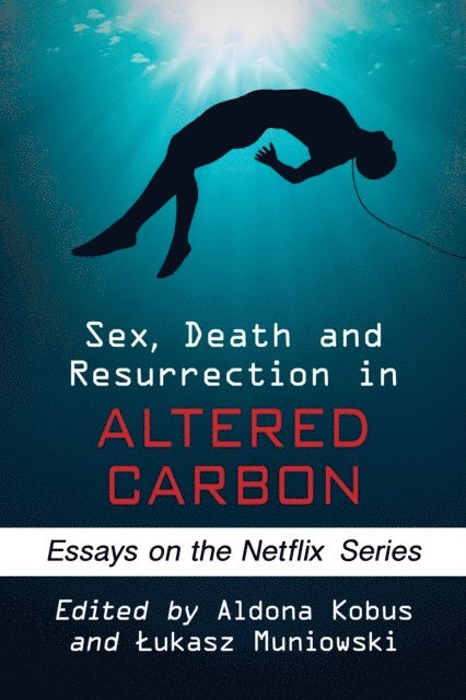 Muniowski Lukasz Muniowski, Kobus Aldona Kobus - Sex, Death and Resurrection in Altered Carbon, E-bok