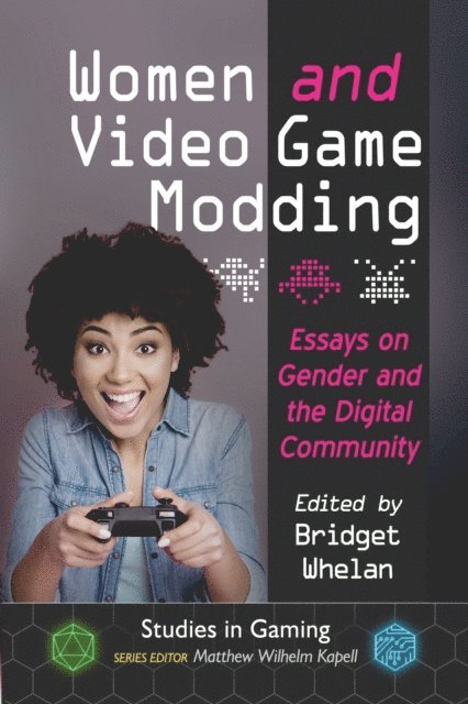 Kapell Matthew Wilhelm Kapell, Whelan Bridget Whelan - Women and Video Game Modding, E-bok