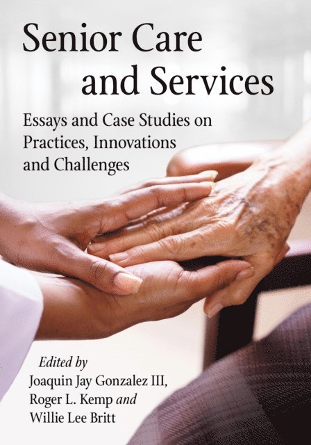 Britt Willie Lee Britt, Kemp Roger L. Kemp, Gonzalez Joaquin Jay Gonzalez III, - Senior Care and Services, E-bok