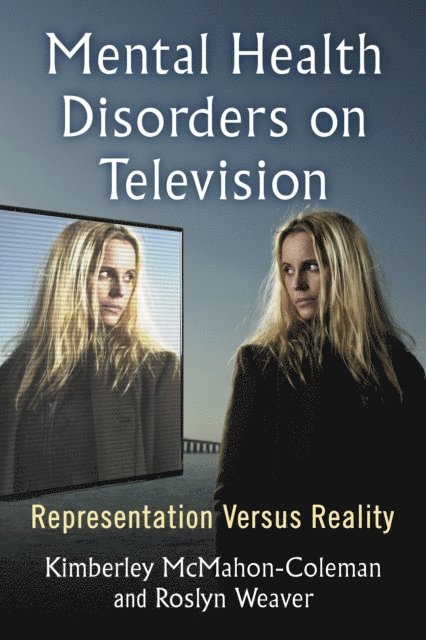 Weaver Roslyn Weaver, McMahon-Coleman Kimberley McMahon-Coleman, - Mental Health Disorders on Television, E-bok