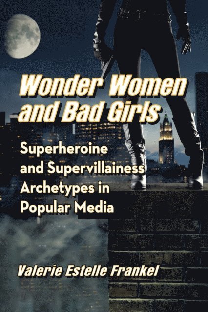 Frankel Valerie Estelle Frankel - Wonder Women and Bad Girls, E-bok