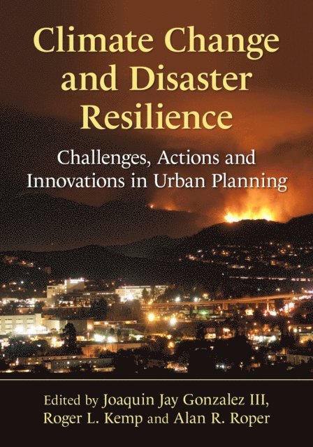 Roper Alan R. Roper, Kemp Roger L. Kemp, Gonzalez Joaquin Jay Gonzalez III - Climate Change and Disaster Resilience, E-bok