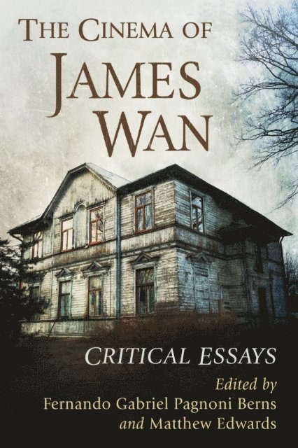 Edwards Matthew Edwards, Pagnoni Berns Fernando Gabriel Pagnoni Berns - Cinema of James Wan, E-bok