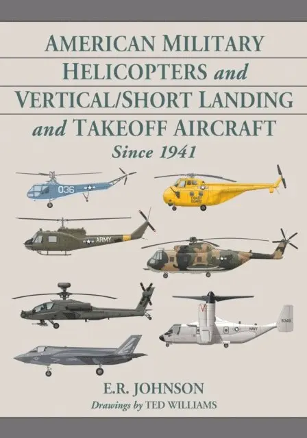 Williams Ted Williams, Johnson E.R. Johnson - American Military Helicopters and Vertical/Short Landing and Takeoff Aircraft Since 1941, E-bok. Tillgänglighet: Lägg i varukorg