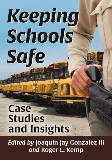 Kemp Roger L. Kemp, Gonzalez Joaquin Jay Gonzalez III - Keeping Schools Safe, E-bok