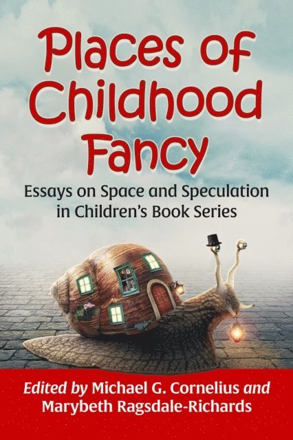 Ragsdale-Richards Marybeth Ragsdale-Richards, Cornelius Michael G. Cornelius - Places of Childhood Fancy, E-bok