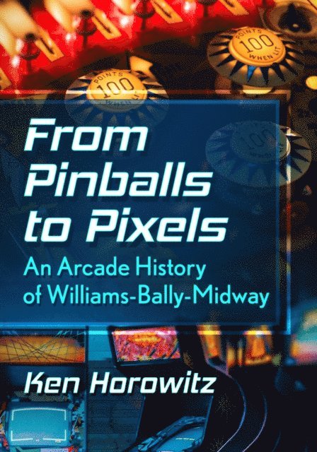 Horowitz Ken Horowitz - From Pinballs to Pixels, E-bok. Tillgänglighet: Lägg i varukorg