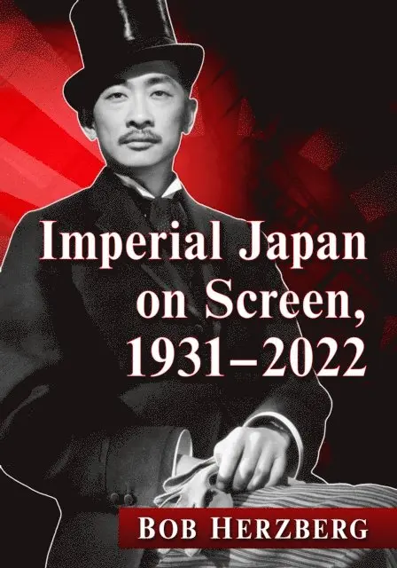 Herzberg Bob Herzberg - Imperial Japan on Screen, 1931-2022, E-bok. Tillgänglighet: Lägg i varukorg