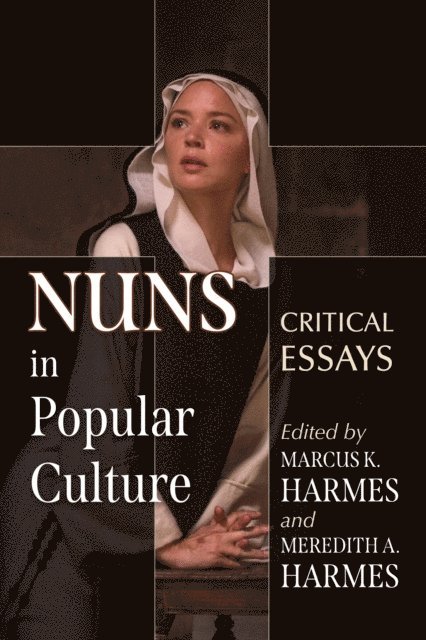 Harmes Meredith A. Harmes, Harmes Marcus K. Harmes - Nuns in Popular Culture, E-bok