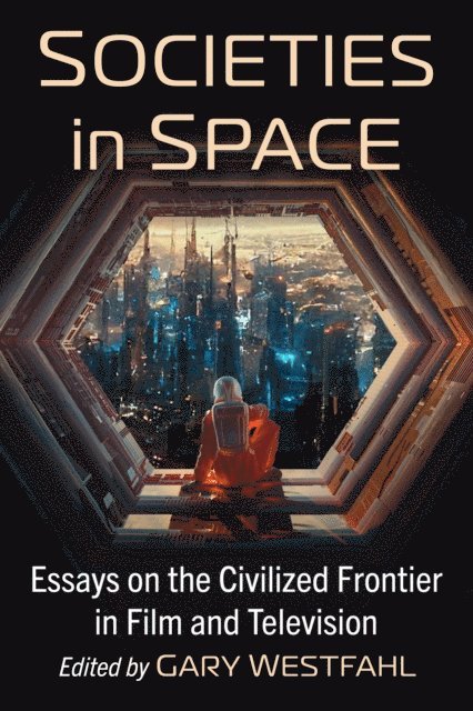 Westfahl Gary Westfahl - Societies in Space, E-bok