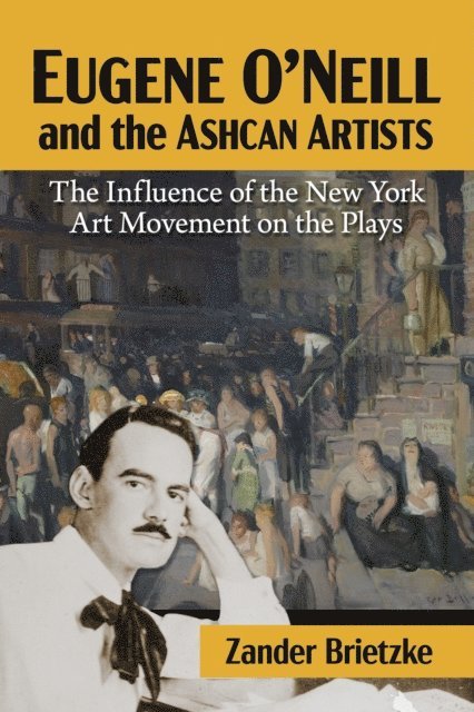 Brietzke Zander Brietzke - Eugene O'Neill and the Ashcan Artists, E-bok. Tillgänglighet: Lägg i varukorg