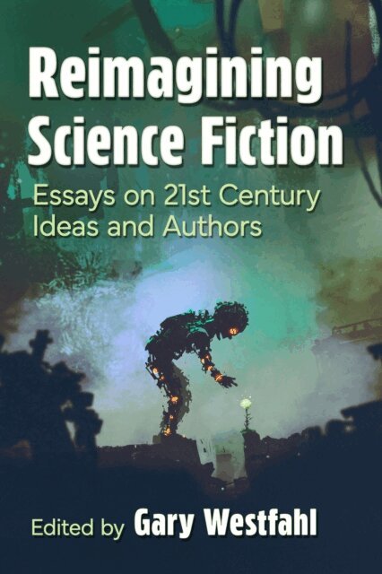 Westfahl Gary Westfahl - Reimagining Science Fiction, E-bok