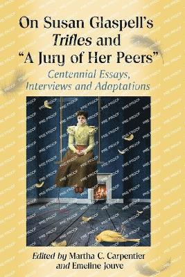 Martha C. Carpentier, Emeline Jouve - On Susan Glaspell's Trifles and "A Jury of Her Peers", Häftad