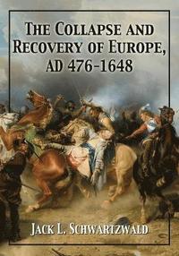 Collapse and Recovery of  Europe, AD 476-1648