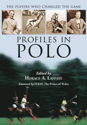 Horace A. Laffaye - Profiles in Polo, Häftad. Tillgänglighet: Tillfälligt slut