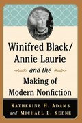 Winifred Black/Annie Laurie and the Making of Modern Nonfiction