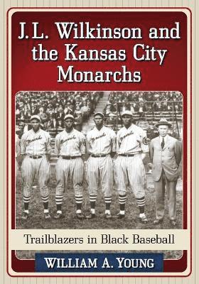 William A. Young - J.L. Wilkinson and the Kansas City Monarchs, Häftad