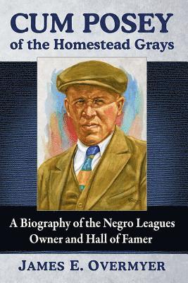 James E. Overmyer - Cum Posey of the Homestead Grays, Häftad. Tillgänglighet: Lägg i varukorg