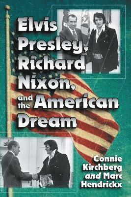 Connie Kirchberg, Marc Hendrickx - Elvis Presley, Richard Nixon and the American Dream, Häftad. Tillgänglighet: Lägg i varukorg